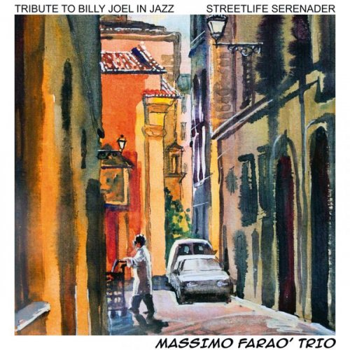 Massimo Faraò Trio - Streetlife Serenader (Tribute To Billy Joel In Jazz) (2017) flac
