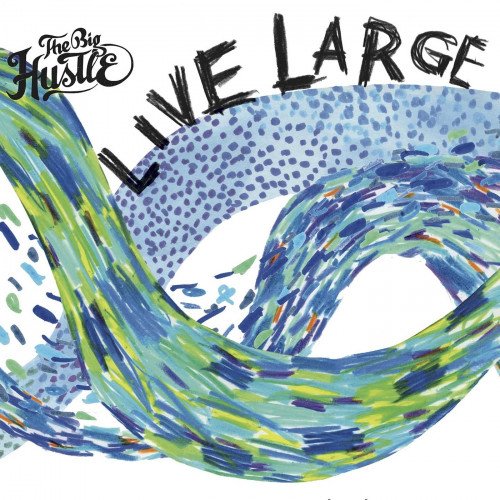 The Big Hustle - Live Large (2018)