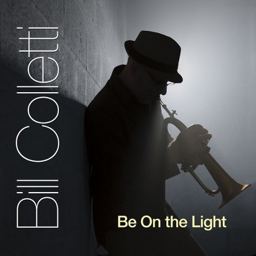 Bill Colletti - Be on the Light (2019)