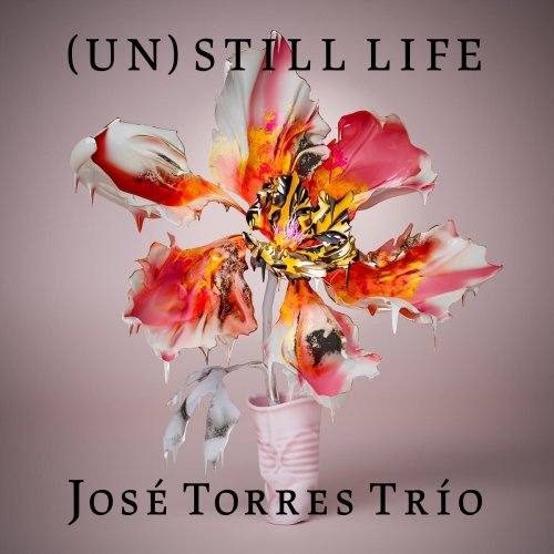 José Torres Trío - (Un)Still Life (2020)