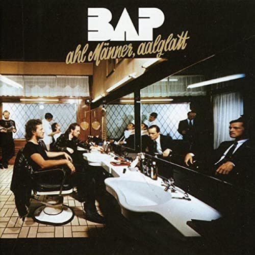 BAP - Ahl Männer, Aalglatt (1986/2005)