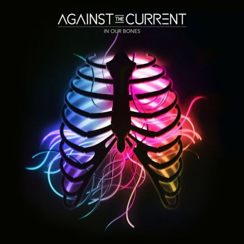 Against The Current - In Our Bones (2016) [Hi-Res]