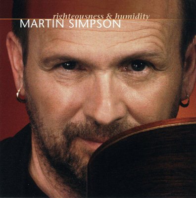 Martin Simpson - Righteousness And Humidity (2003)