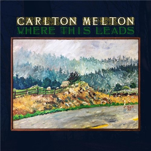 Carlton Melton - Where This Leads (2020)