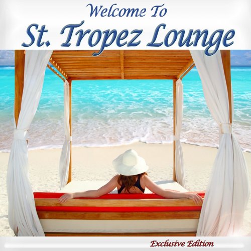 Welcome To St. Tropez Lounge: French Beach Cafe Chillout Del Mar (2019)