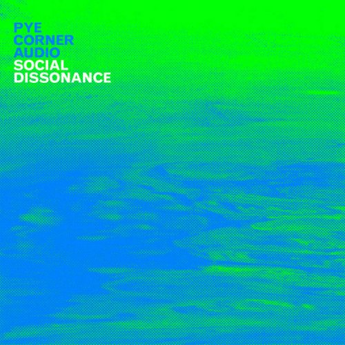 Pye Corner Audio - Social Dissonance (2020)