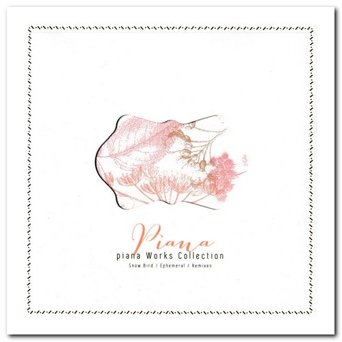 Piana - Piana Works Collection – Snow Bird / Ephemeral / Remixes [3xCD Box Set] (2016)