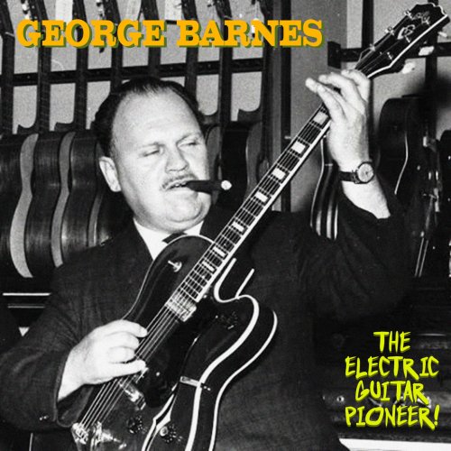 George Barnes - The Electric Guitar Pioneer (Remastered) (2020)