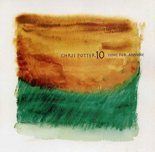 Chris Potter 10 - Song for Anyone (2007)