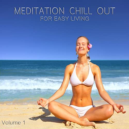 Meditation Chill Out, Vol.1 (Finest Lounge Tunes for Easy Living) (2012)