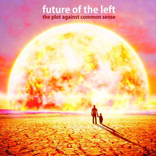 Future of the Left - The Plot Against Common Sense (2012)