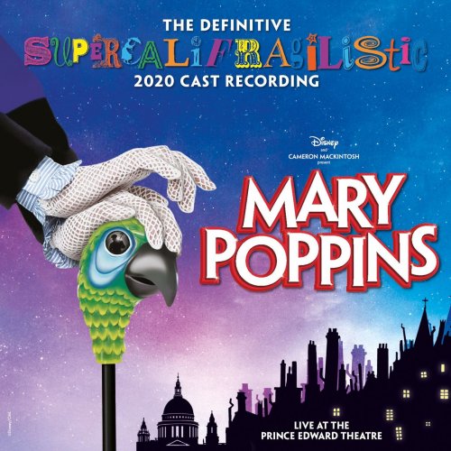 Various Artists - Mary Poppins (The Definitive Supercalifragilistic 2020 Cast Recording) [Live at the Prince Edward Theatre] (2020) [Hi-Res]