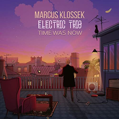 Marcus Klossek Electric Trio - Time Was Now (2020)