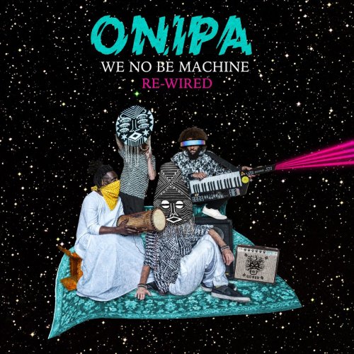 Onipa - We No Be Machine: Rewired (2020)