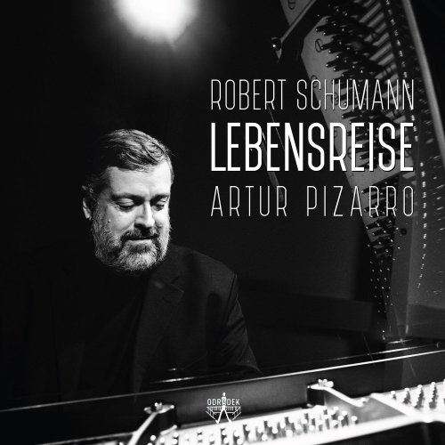 Artur Pizarro - Robert Schumann - Lebensreise (2020) [Hi-Res]