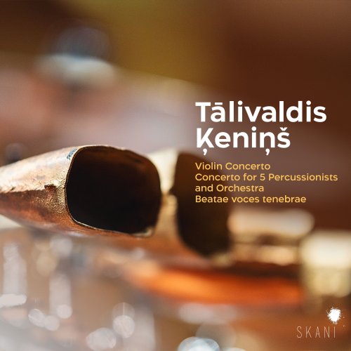 Latvian National Symphony Orchestra - Talivaldis Kenins: Violin Concerto, Concerto For 5 Percussionists and Orchestra, Beatae Voces Tenebrae (2020) [Hi-Res]