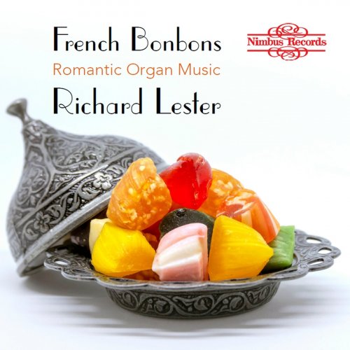 Richard Lester - French Bonbons: Romantic Organ Music (2020)