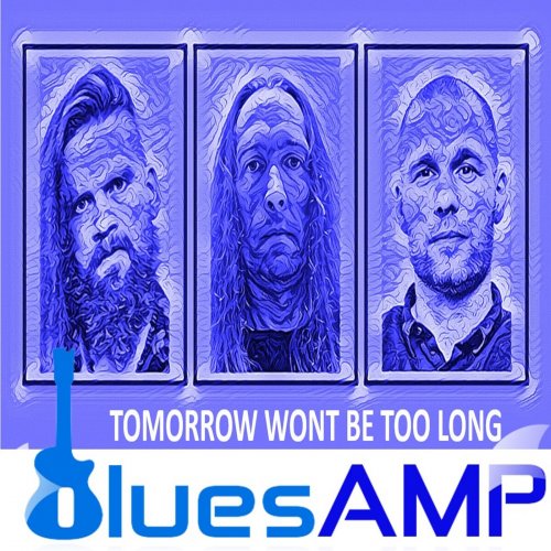 BluesAMP - Tomorrow Wont Be Too Long (2020)