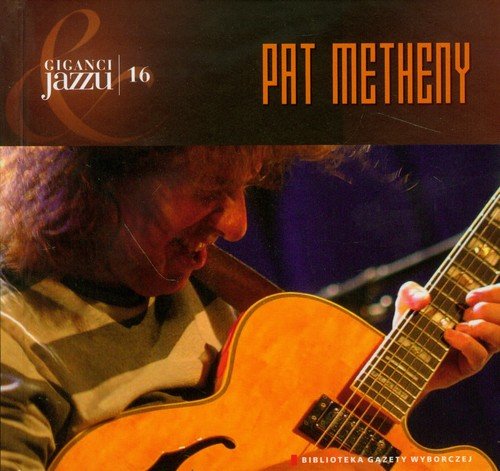 Pat Metheny - Giganci Jazzu  Disc 16 (2009) FLAC