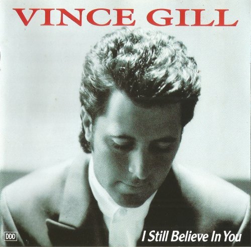 Vince Gill - I Still Believe In You (Reissue, Original U.S. Album Plus Five Bonus Tracks) (1992)