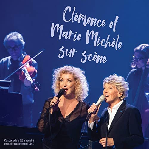 Clémence Desrochers, Marie Michèle Desrosiers - Clémence et Marie Michèle sur scène (2020) Hi-Res