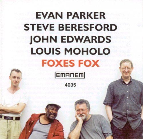 Evan Parker, Steve Beresford, John Edwards, Louis Moholo - Foxes Fox (1999)