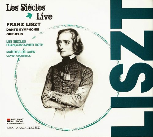 Les Siècles, François-Xavier Roth - Liszt: Symphonie d'après Dante, Orpheus (2012)