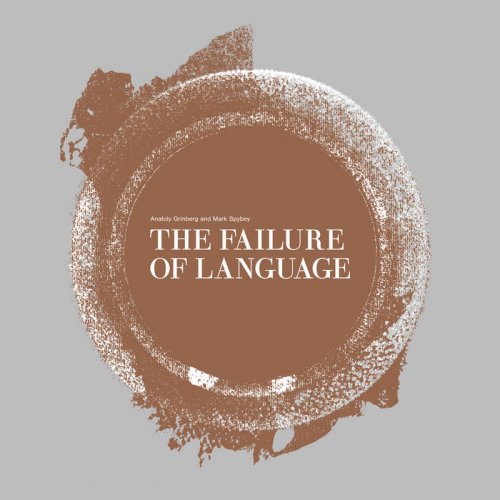 Anatoly Grinberg & Mark Spybey - The Failure Of Language (2020)