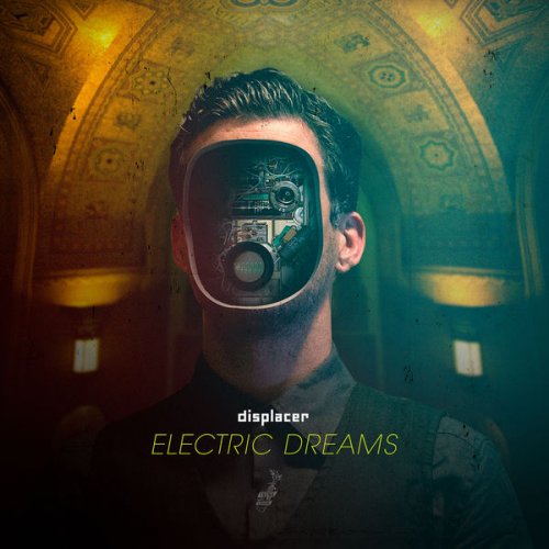 Displacer & Keef Baker - Electric Dreams (2014) [Hi-Res]