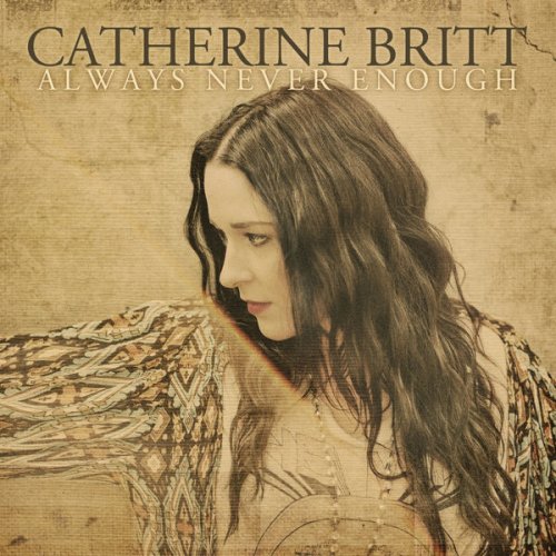 Catherine Britt - Always Never Enough (2012) FLAC