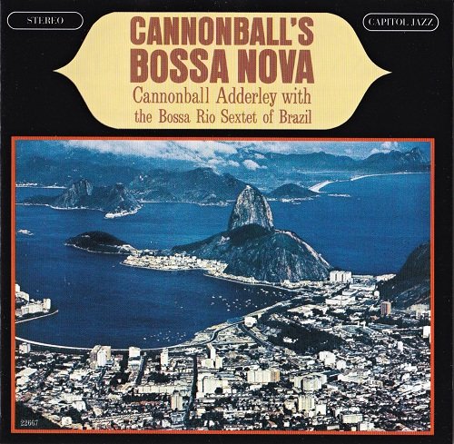 Cannonball Adderley & The Bossa Rio Sextet - Cannonball's Bossa Nova (1962) [1999]