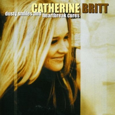 Catherine Britt - Dusty Smiles and Heartbreak Cures (2002)