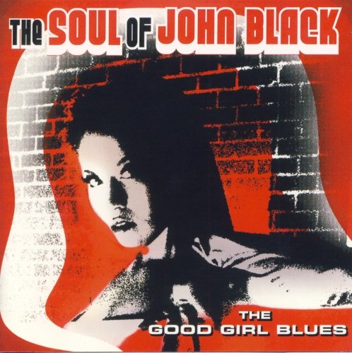 The Soul Of John Black - The Good Girl Blues (2007)