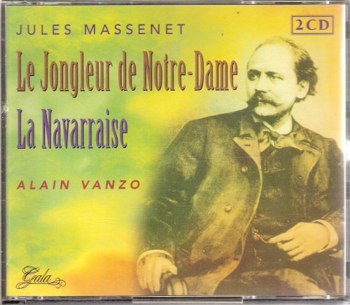 Alain Vanzo - Jules Massenet - Le jongleur de Notre-Dame / La Navarraise (2004)