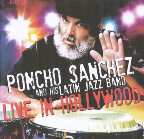 Poncho Sanchez And His Latin Jazz Band ‎- Live in Hollywood (2012) FLAC