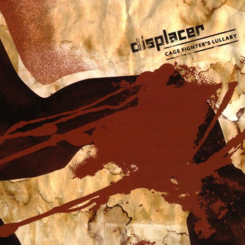 Displacer - Cage Fighter's Lullaby (2006) flac