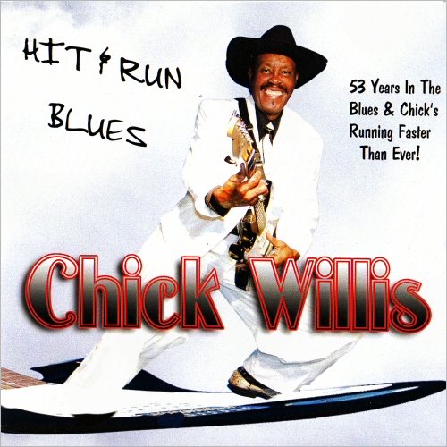 Chick Willis - Hit & Run Blues: 53 Years In The Blues & Chick's Running Faster Than Ever! (2009) [CD Rip]