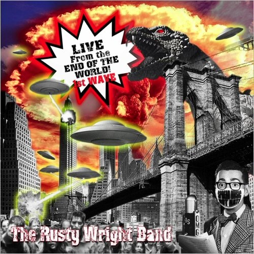 The Rusty Wright Band - Live From The End Of The World: 1st Wave (2020)