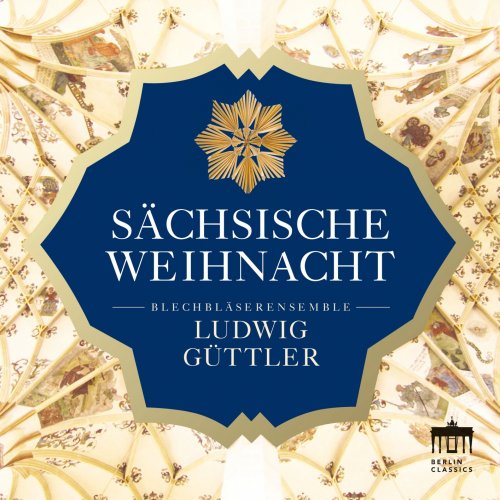 Blechbläserensemble & Ludwig Güttler - Sächsische Weihnacht (2020) [Hi-Res]