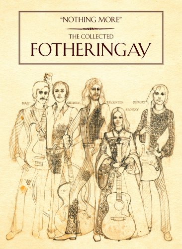 Fotheringay - Nothing More (The Collected Fotheringay) (2015)