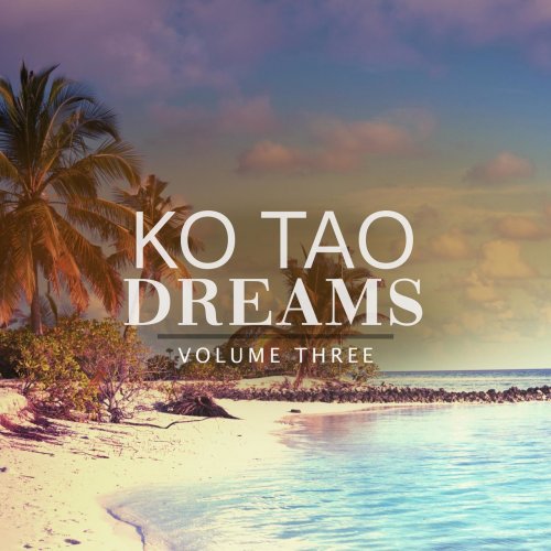 VA - Ko Tao Dreams, Vol. 3 (Bring Back The Island Mood) (2019) flac