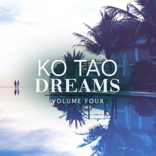 VA - Ko Tao Dreams, Vol. 4 (Finest In Smooth Electronic Jazz Sound For Bar, Cocktail And Coffee) (2020) flac