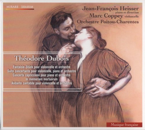 Jean-François Heisser, Marc Coppey - Théodore Dubois: Cello and Orchestra & Piano and Orchestra Works (2011) CD-Rip