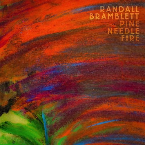 Randall Bramblett - Pine Needle Fire (2020) [Hi-Res]