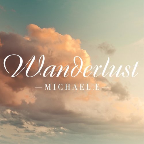 Michael E - Wanderlust (2012)