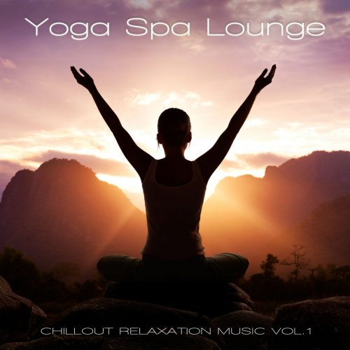 Yoga Spa Lounge - Chillout Relaxation Music, Vol. 1 (2012)