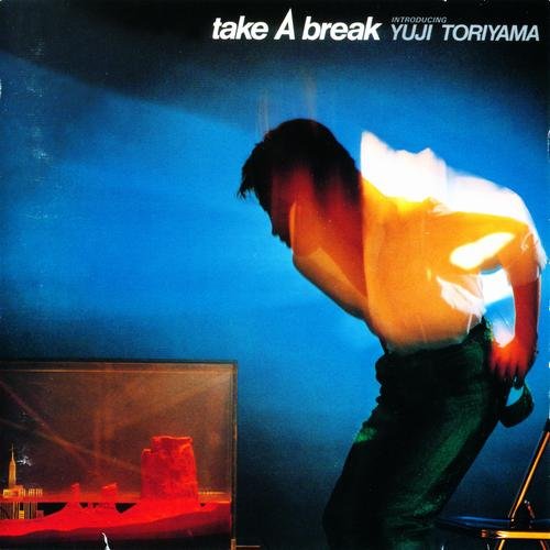 Yuji Toriyama - Take a Break (1981/2002)