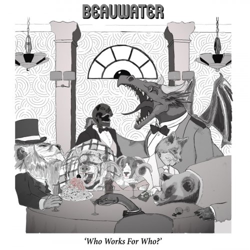 Beauwater - Who Works for Who? (2020)