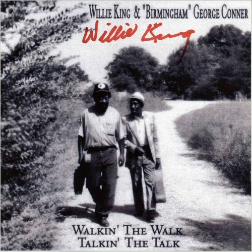 Willie King & 'Birmingham' George  Conner - Walkin' The Walk, Talkin' The Talk (1999) [CD Rip]
