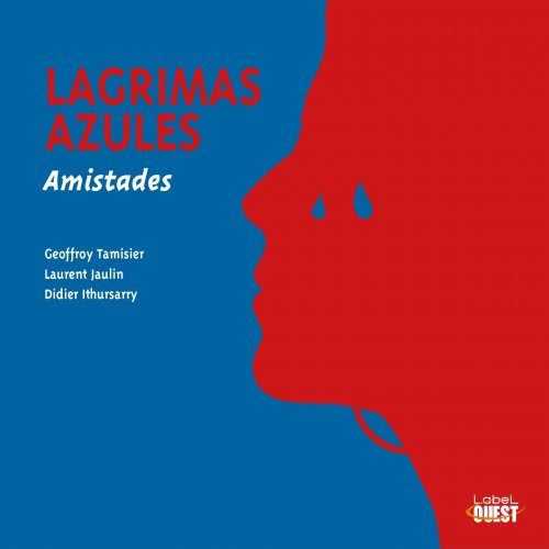 Laurent Jaulin, Geoffroy Tamisier, Didier Ithursarry - Lagrimas Azules (Amistades) (2020)